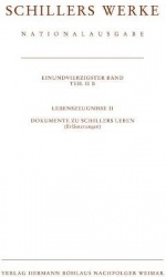 Schillers Werke. Nationalausgabe : Band 41/II B: Lebenszeugnisse. Zweiter Teil. Dokumente, Erläuterungen