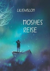 Moshes Reise - Eine Geschichte uber Schuld, Vergebung und die Macht der Fantasie