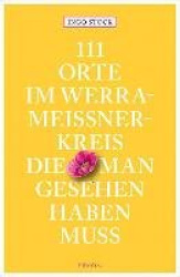 111 Orte im Werra-Meißner-Kreis, die man gesehen haben muss