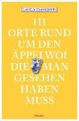 111 Orte rund um denÄppelwoi, die man gesehen haben muss
