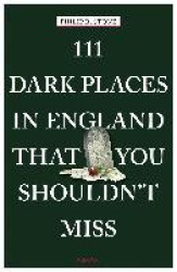 111 Dark Places in England That You Shouldn't Miss