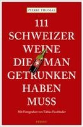 111 Schweizer Weine, die man getrunken haben muss