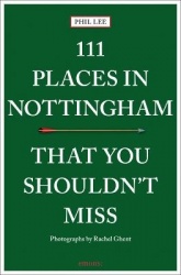 111 Places In Nottingham That You Shouldnt Miss