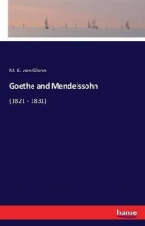 Goethe and Mendelssohn - (1821 - 1831)