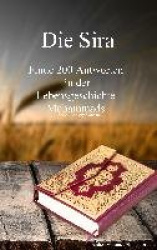 Die Sira - Finde 200 Antworten in der Lebensgeschichte Muhammads