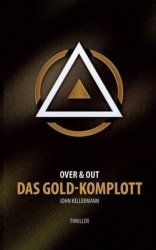 Das Gold-Komplott - Over & Out