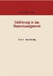 Einführung in das Finanzmanagement - Band 1: Finanzierung