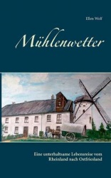 Muhlenwetter - Eine unterhaltsame Lebensreise vom Rheinland nach Ostfriesland