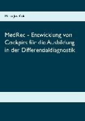 MedRec - Entwicklung von Cockpits für die Ausbildung in der Differentialdiagnostik