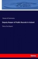 Deputy Keeper of Public Records in Ireland - Thirty-First Report