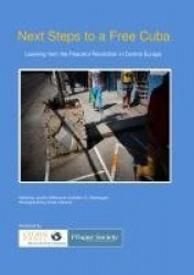 Next Steps to a Free Cuba - Learning from the Peaceful Revolution in Central Europe