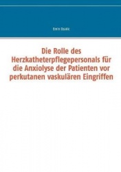 Die Rolle des Herzkatheterpflegepersonals für die Anxiolyse der Patienten vor perkutanen vaskulären Eingriffen