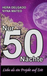 Nur 50 Nächte - Liebe als ein Projekt auf Zeit