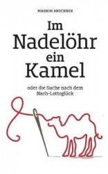 Im Nadelöhr ein Kamel - oder die Suche nach dem Nach-Lottoglück