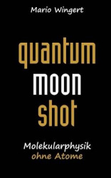 Quantum Moon Shot - Molekularphysik ohne Atome