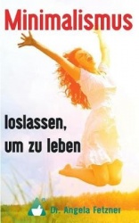 Minimalismus - Loslassen, um zu leben