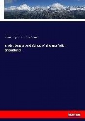 Birds, beasts and fishes of the Norfolk broadland