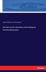 Die Violine im XVII. Jahrhundert und die Anfänge der Instrumentalkomposition