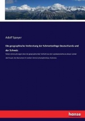 Die geographische Verbreitung der Schmetterlinge Deutschlands und der Schweiz - Nebst Untersuchungen über die geographischen Ver