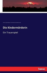 Die Kindermörderin - Ein Trauerspiel