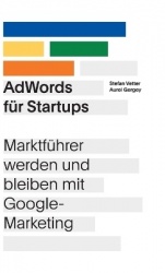 AdWords für Startups - Marktführer werden und bleiben mit Google-Marketing