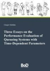 Three Essays on the Performance Evaluation of Queueing Systems with Time-Dependent Parameters