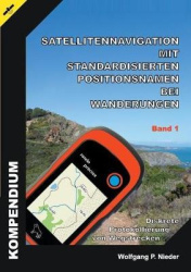 Satellitennavigation mit standardisierten Positionsnamen bei Wanderungen - Diskrete Protokollierung von Wegstrecken - Band 1