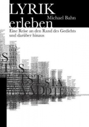 Lyrik erleben - Eine Reise an den Rand des Gedichts und darüber hinaus