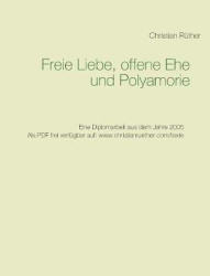 Freie Liebe, offene Ehe und Polyamory - Eine Diplomarbeit aus dem Jahre 2005