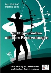 Richtig schießen mit dem Recurvebogen - Von Anfang an. Mit vielen praktischen Trainingstipps