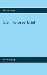 Der Kolosserbrief - Eine Auslegung