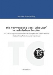 Die Verwendung von TurboCAD in technischen Berufen - Zur Erstellung von technischen Zeichnungen und Konstruktionen für Zeichner,