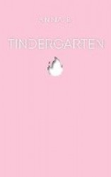 Tindergarten - Erlebnisse aus drei Jahren Online-Dating