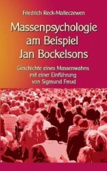 Massenpsychologie am Beispiel Jan Bockelsons - Geschichte eines Massenwahns mit einer Einführung von Sigmund Freud