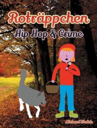 Roträppchen - Hip Hop & Crime - Frei nach dem Märchen Rotkäppchen der Gebrüder Grimm
