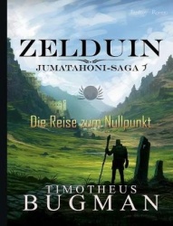 Zelduin - Die Reise zum Nullpunkt - Jumatahoni-Saga 1