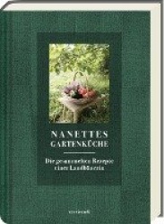 Nanettes Gartenküche - ausgezeichnet mit dem GAD Silber 2023 - Deutscher Kochbuchpreis 2023 Gold und Bronze