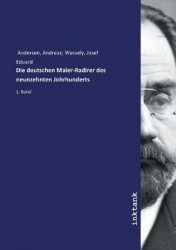 Die deutschen Maler-Radirer des neunzehnten Johrhunderts