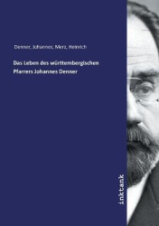 Das Leben des wurttembergischen Pfarrers Johannes Denner