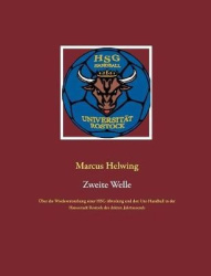 Zweite Welle - Über die Wiederentstehung einer HSG-Abteilung und den Uni-Handball in der Hansestadt Rostock des dritten Jahrtaus