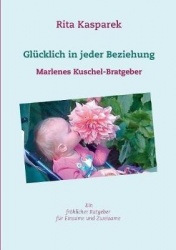 Glücklich in jeder Beziehung - Marlenes Kuschel-Bratgeber
