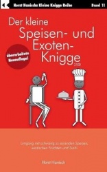 Der kleine Speisen- und Exoten-Knigge 2100 - Umgang mit schwierig zu essenden Speisen, exotischen Fruchten und Sushi