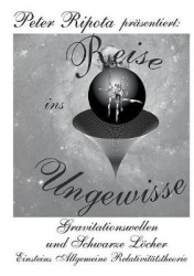 Reise ins Ungewisse - Gravitationswellen und Schwarze Löcher