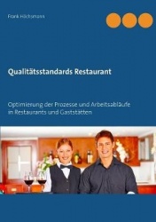 Qualitätsstandards Restaurant - Optimierung der Prozesse und Arbeitsabläufe in Restaurants und Gaststätten