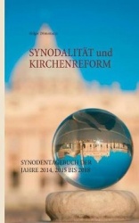 Synodalität und Kirchenreform - Synodentagebuch der Jahre 2014, 2015 bis 2018