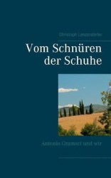 Vom Schnuren der Schuhe - Antonio Gramsci und wir
