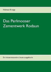 Das Perlmooser Zementwerk Rodaun - Ein Industriestandort, heute ausgelöscht