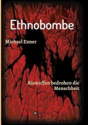 Ethnobombe - Biowaffen bedrohen die Menschheit