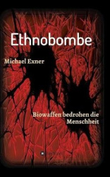 Ethnobombe - Biowaffen bedrohen die Menschheit