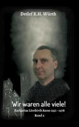 Wir waren alle viele! Band 2 - Zacharias Livebirth Anno 1451 - 1478